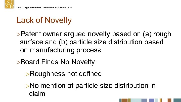 Lack of Novelty Patent owner argued novelty based on (a) rough surface and (b)