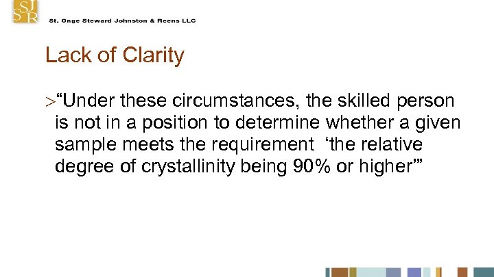 Lack of Clarity “Under these circumstances, the skilled person is not in a position