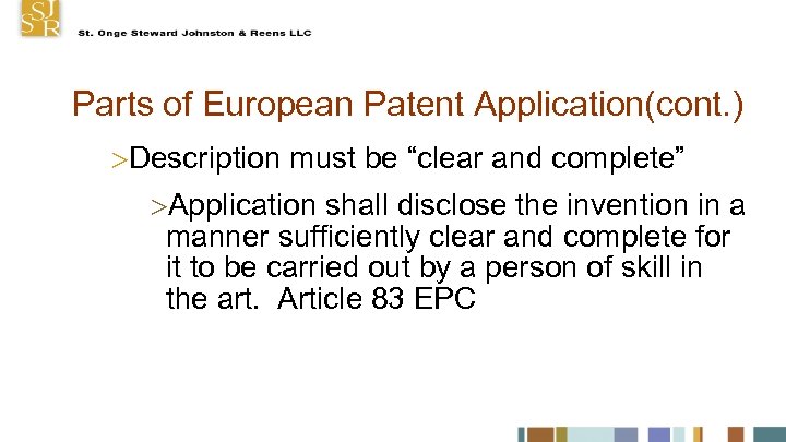 Parts of European Patent Application(cont. ) Description must be “clear and complete” Application shall