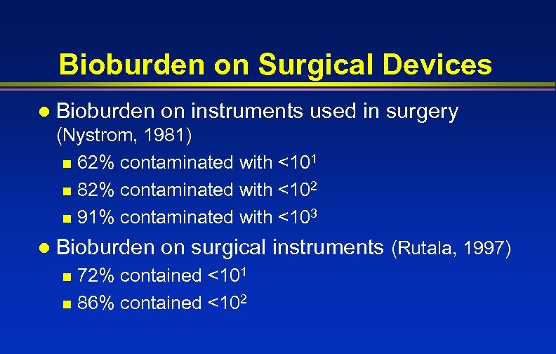 Bioburden on Surgical Devices l Bioburden on instruments used in surgery (Nystrom, 1981) n