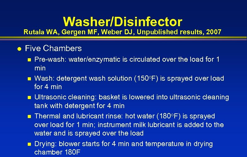 Washer/Disinfector Rutala WA, Gergen MF, Weber DJ, Unpublished results, 2007 l Five Chambers n