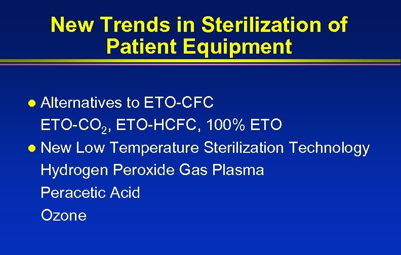 New Trends in Sterilization of Patient Equipment Alternatives to ETO-CFC ETO-CO 2, ETO-HCFC, 100%