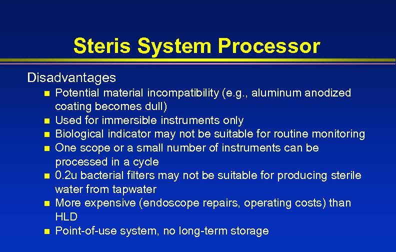 Steris System Processor Disadvantages n n n n Potential material incompatibility (e. g. ,