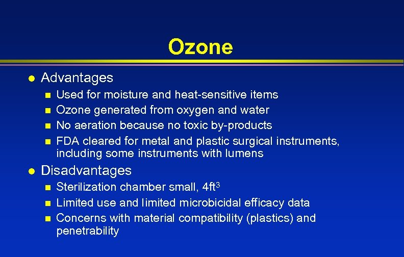 Ozone l Advantages n n l Used for moisture and heat-sensitive items Ozone generated