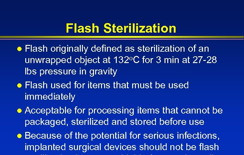 Flash Sterilization Flash originally defined as sterilization of an unwrapped object at 132 o.