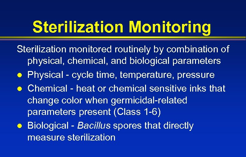 Sterilization Monitoring Sterilization monitored routinely by combination of physical, chemical, and biological parameters l