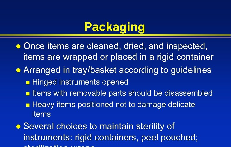 Packaging Once items are cleaned, dried, and inspected, items are wrapped or placed in