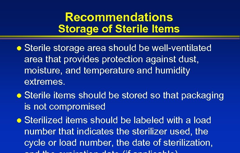 Recommendations Storage of Sterile Items Sterile storage area should be well-ventilated area that provides