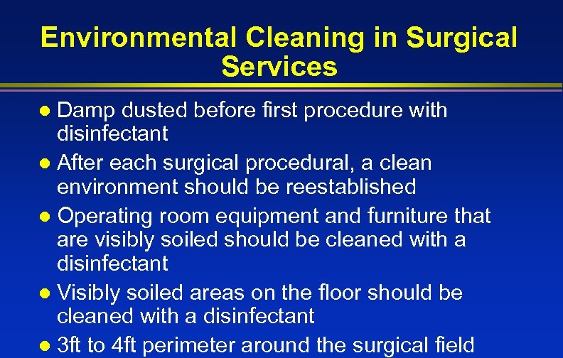 Environmental Cleaning in Surgical Services Damp dusted before first procedure with disinfectant l After