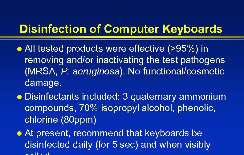 Disinfection of Computer Keyboards All tested products were effective (>95%) in removing and/or inactivating