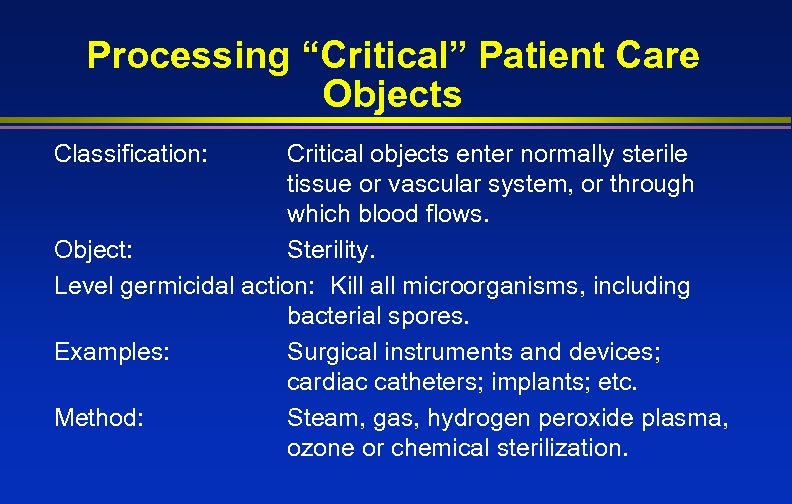 Processing “Critical” Patient Care Objects Classification: Critical objects enter normally sterile tissue or vascular