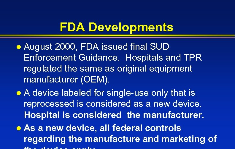 FDA Developments August 2000, FDA issued final SUD Enforcement Guidance. Hospitals and TPR regulated