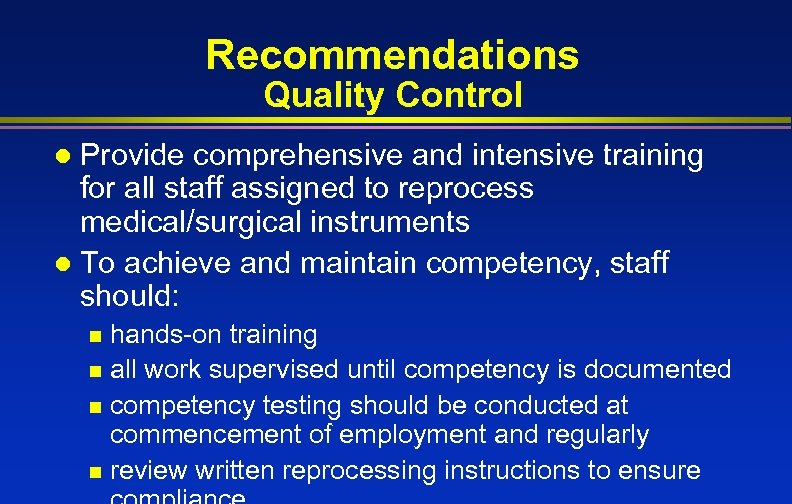 Recommendations Quality Control Provide comprehensive and intensive training for all staff assigned to reprocess