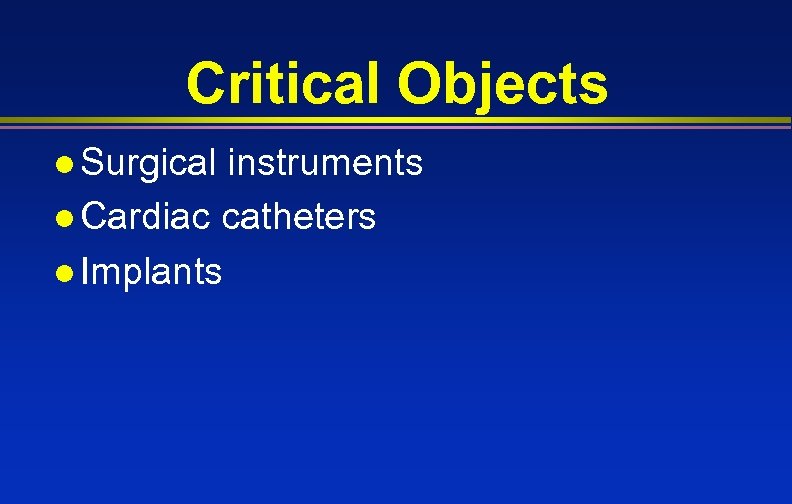 Critical Objects l Surgical instruments l Cardiac catheters l Implants 