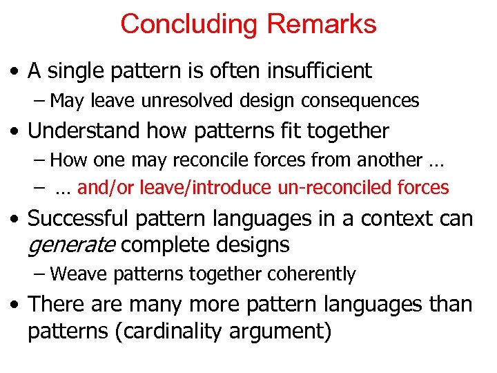 Concluding Remarks • A single pattern is often insufficient – May leave unresolved design