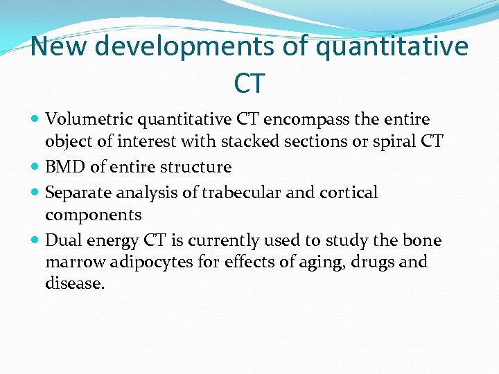 New developments of quantitative CT Volumetric quantitative CT encompass the entire object of interest