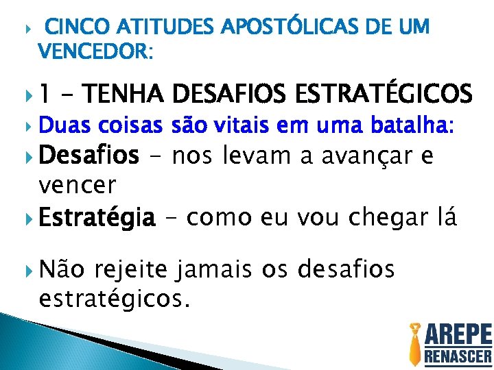  CINCO ATITUDES APOSTÓLICAS DE UM VENCEDOR: 1 – TENHA DESAFIOS ESTRATÉGICOS Duas coisas