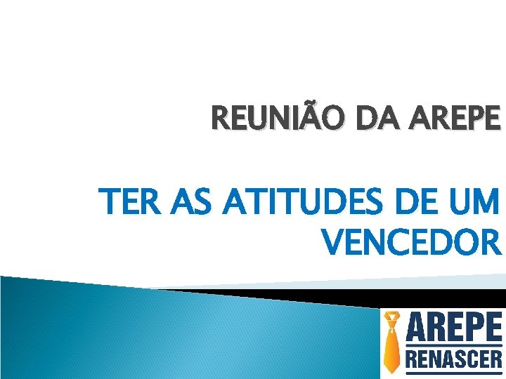 REUNIÃO DA AREPE TER AS ATITUDES DE UM VENCEDOR 