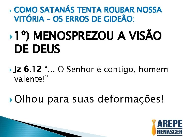  COMO SATANÁS TENTA ROUBAR NOSSA VITÓRIA – OS ERROS DE GIDEÃO: 1º) MENOSPREZOU