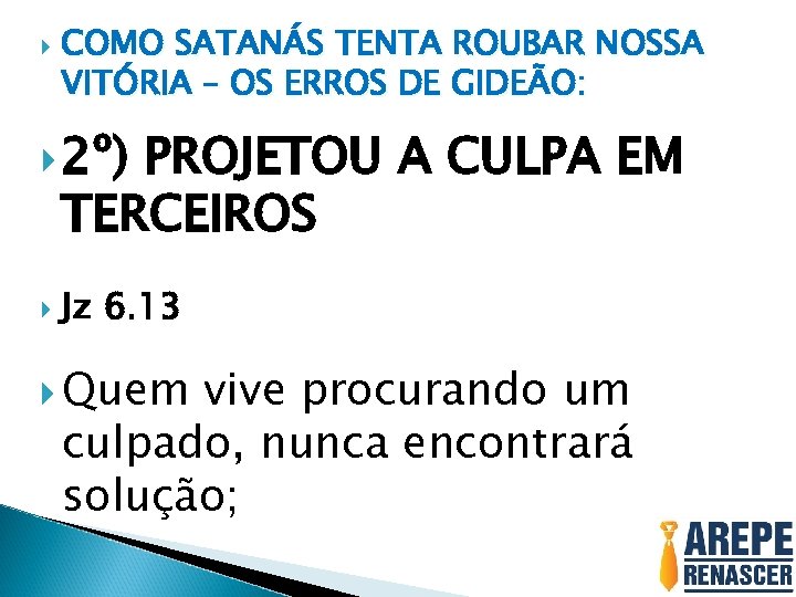  COMO SATANÁS TENTA ROUBAR NOSSA VITÓRIA – OS ERROS DE GIDEÃO: 2º) PROJETOU