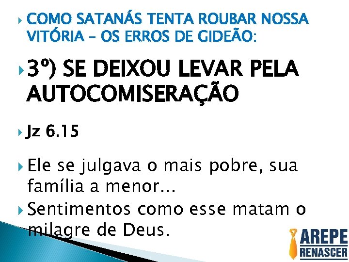  COMO SATANÁS TENTA ROUBAR NOSSA VITÓRIA – OS ERROS DE GIDEÃO: 3º) SE