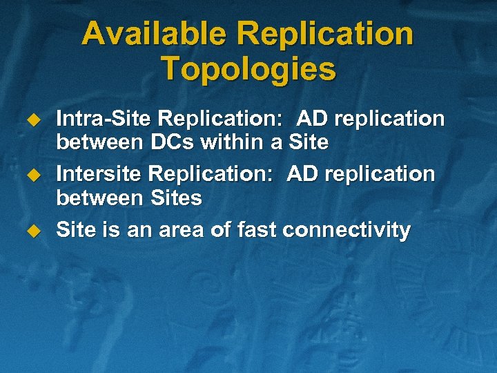 Available Replication Topologies u u u Intra-Site Replication: AD replication between DCs within a