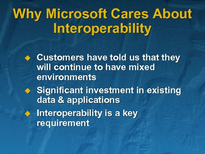 Why Microsoft Cares About Interoperability u u u Customers have told us that they