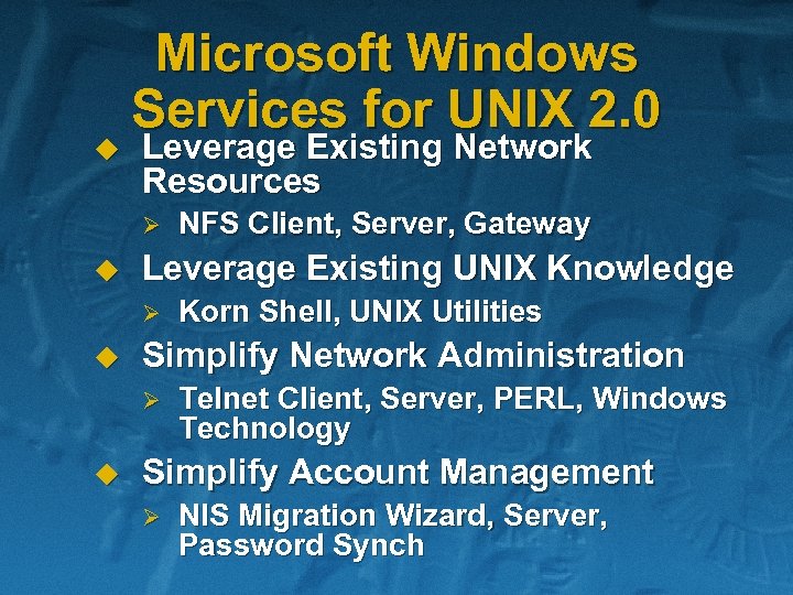 u Microsoft Windows Services for UNIX 2. 0 Leverage Existing Network Resources Ø u