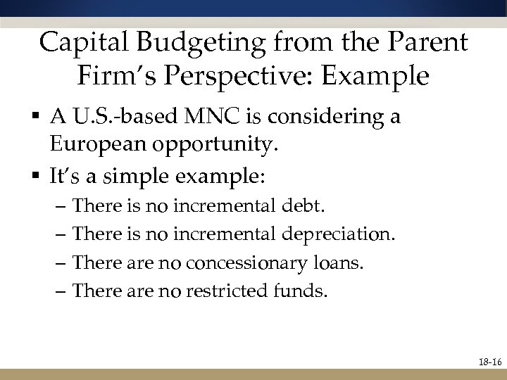 Capital Budgeting from the Parent Firm’s Perspective: Example § A U. S. -based MNC