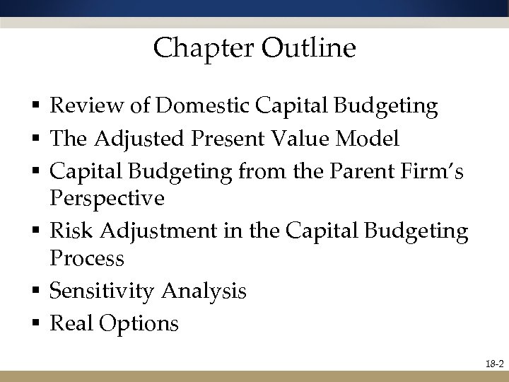 Chapter Outline § Review of Domestic Capital Budgeting § The Adjusted Present Value Model