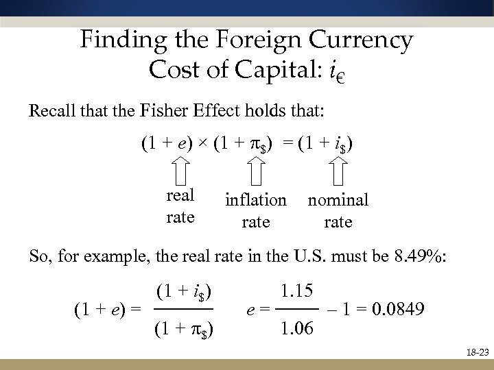 Finding the Foreign Currency Cost of Capital: i€ Recall that the Fisher Effect holds