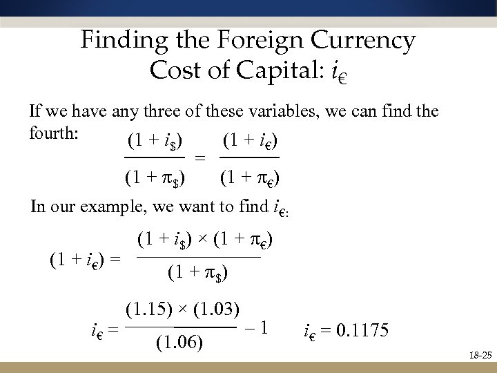 Finding the Foreign Currency Cost of Capital: i€ If we have any three of