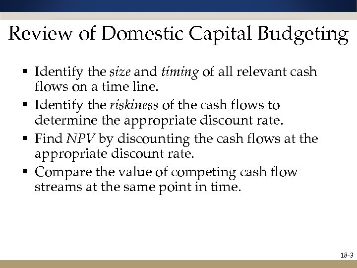 Review of Domestic Capital Budgeting § Identify the size and timing of all relevant