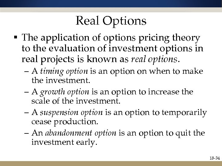 Real Options § The application of options pricing theory to the evaluation of investment