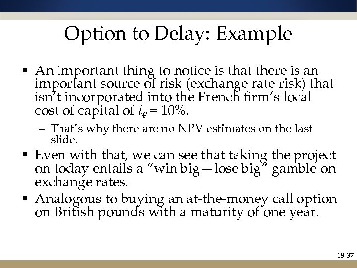 Option to Delay: Example § An important thing to notice is that there is