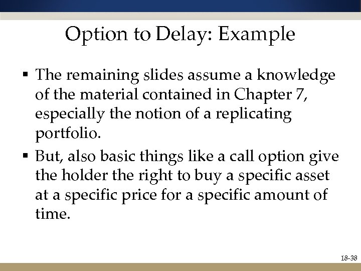 Option to Delay: Example § The remaining slides assume a knowledge of the material