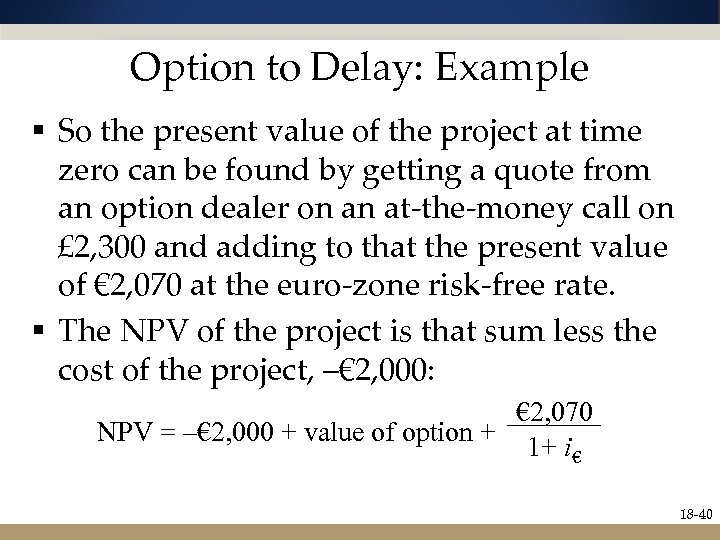 Option to Delay: Example § So the present value of the project at time