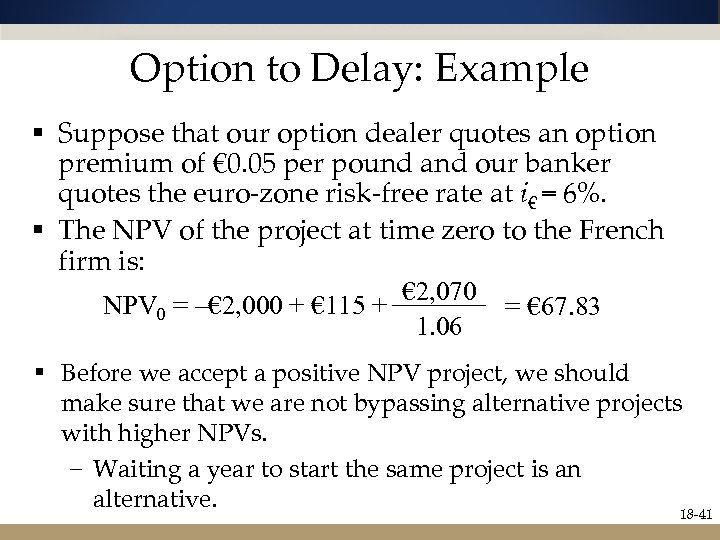 Option to Delay: Example § Suppose that our option dealer quotes an option premium