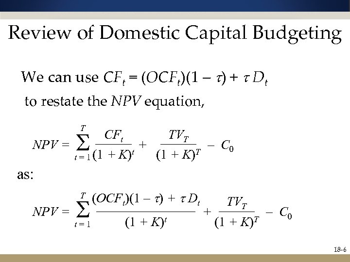 Review of Domestic Capital Budgeting We can use CFt = (OCFt)(1 – t) +