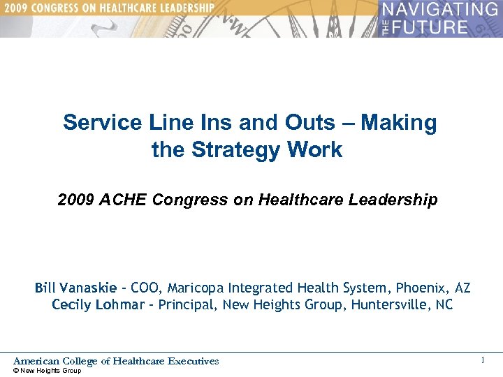 Service Line Ins and Outs – Making the Strategy Work 2009 ACHE Congress on