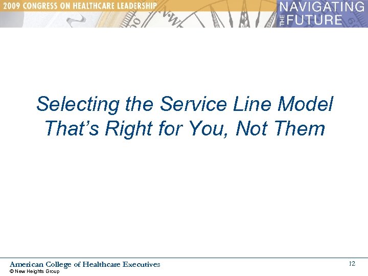 Selecting the Service Line Model That’s Right for You, Not Them American College of
