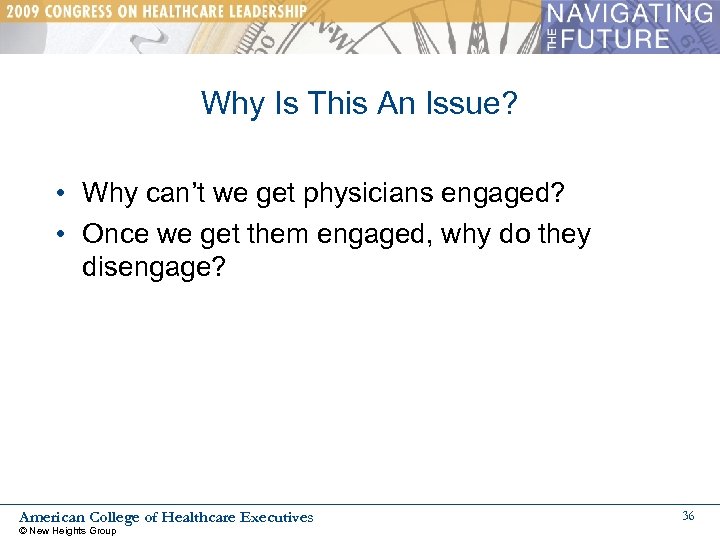 Why Is This An Issue? • Why can’t we get physicians engaged? • Once