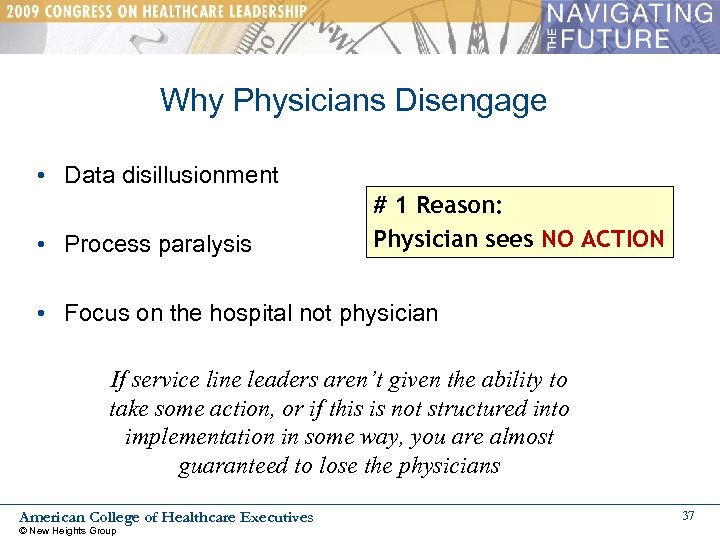 Why Physicians Disengage • Data disillusionment • Process paralysis # 1 Reason: Physician sees