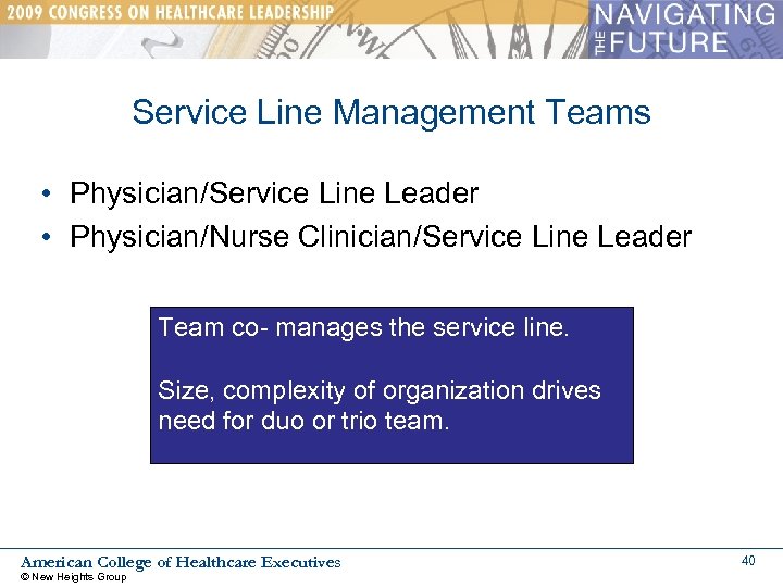 Service Line Management Teams • Physician/Service Line Leader • Physician/Nurse Clinician/Service Line Leader Team