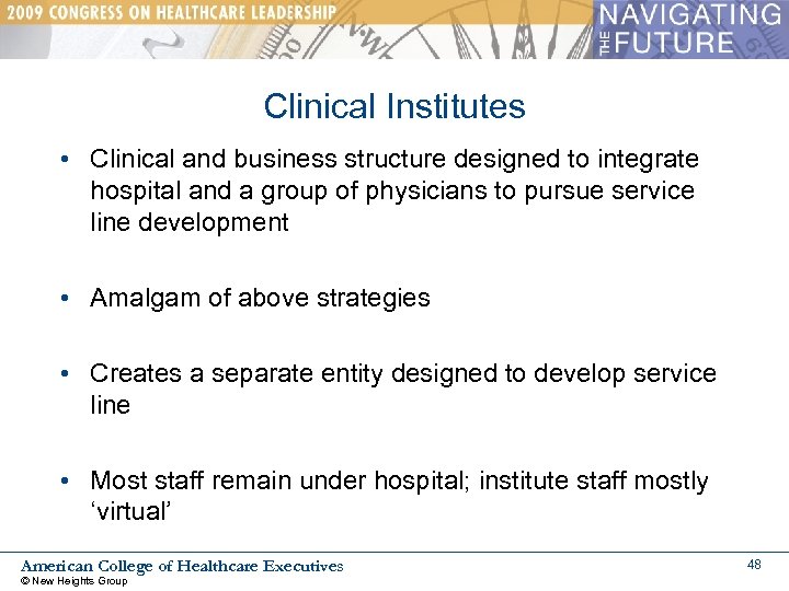 Clinical Institutes • Clinical and business structure designed to integrate hospital and a group