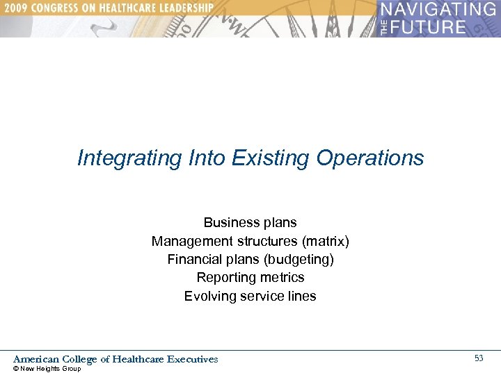 Integrating Into Existing Operations Business plans Management structures (matrix) Financial plans (budgeting) Reporting metrics