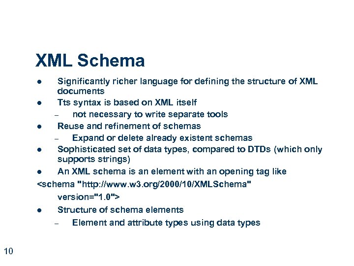 XML Schema Significantly richer language for defining the structure of XML documents l Tts