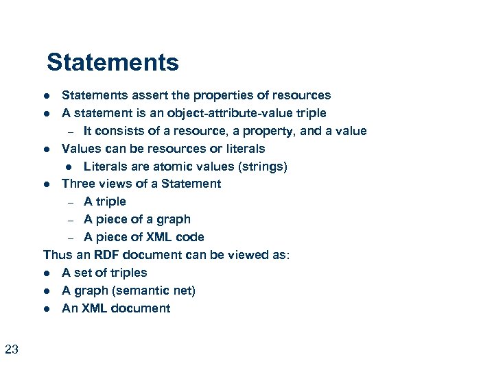 Statements assert the properties of resources l A statement is an object-attribute-value triple –