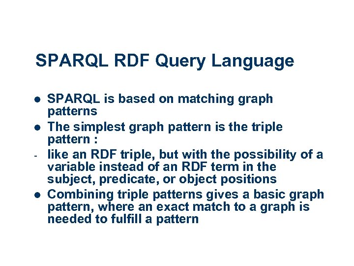 SPARQL RDF Query Language l l - l SPARQL is based on matching graph