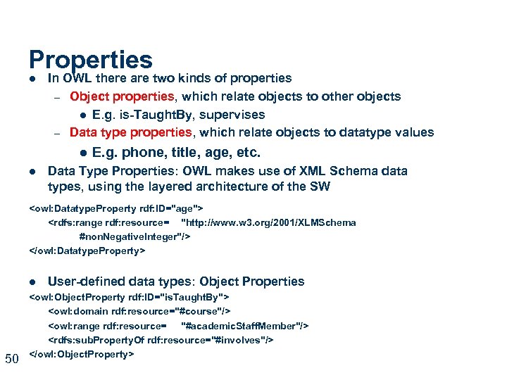 Properties l In OWL there are two kinds of properties – Object properties, which